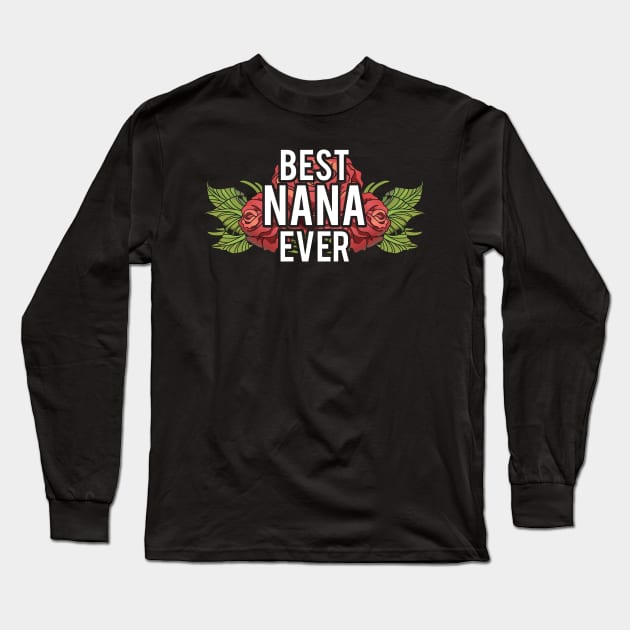 Cute & Adorable Best Nana Ever Grandma Gramgram Long Sleeve T-Shirt by theperfectpresents